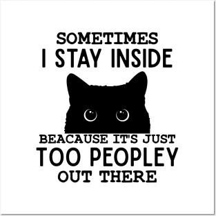 Sometimes I Stay Inside It's Too Peopley Out There Bleached Funny Saying Cat Lover Posters and Art